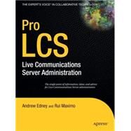 Pro LCS : Live Communications Server Administration by Edney, Andrew, 9781590598368