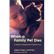 When a Family Pet Dies: A Guide to Dealing With Children's Loss by Tuzeo-jarolmen, Joann, 9781843108368