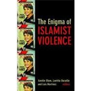 Enigma of Islamist Violence by Blom, Amelie; Bucaille, Laetitia; Martinez, Luis, 9781850658368