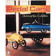 Pedal Cars : Chasing the Kidillac by Jane DwyreGarton, 9780764308369