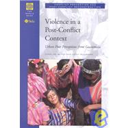 Violence in a Post-Conflict Context : Urban Poor Perceptions from Guatemala by Moser, Caroline O. N.; McIlwaine, Cathy, 9780821348369