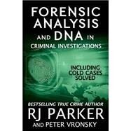 Forensic Analysis and DNA in Criminal Investigations by Parker, R. J.; Vronsky, Peter, 9781514348369