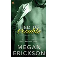 Tied to Trouble by Erickson, Megan, 9781522718369