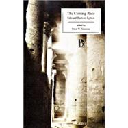 The Coming Race by Lytton, Edward Bulwer Lytton, Baron; Sinnema, Peter W., 9781551118369