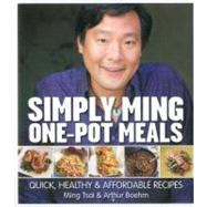 Simply Ming One Pot Meals Quick, Healthy & Affordable Recipes by Tsai, Ming; Boehm, Arthur; Achilleos, Antonis, 9781906868369