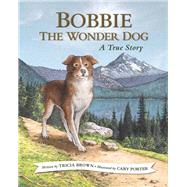 Bobbie the Wonder Dog by Brown, Tricia; Porter, Cary, 9781943328369