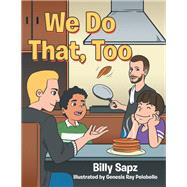 We Do That, Too by Sapz, Billy; Pelobello, Genesis Ray, 9781984538369