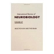 International Review of Neurobiology : Selectionism and the Brain by Sporns, Olaf; Tononi, Giulio, 9780123668370