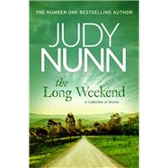 The Long Weekend A collection of stories by Nunn, Judy, 9780143778370