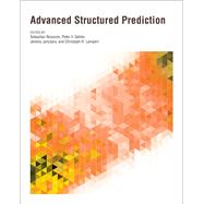 Advanced Structured Prediction by Nowozin, Sebastian; Gehler, Peter V.; Jancsary, Jeremy; Lampert, Christoph H., 9780262028370