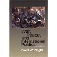 War, Peace, & International Politics by Ziegler, David, 9780321048370