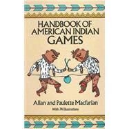 Handbook of American Indian Games by Macfarlan, Allan and Paulette, 9780486248370