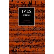 Ives Studies by Edited by Philip Lambert, 9780521028370