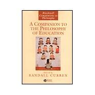 A Companion to the Philosophy of Education by Curren, Randall, 9780631228370