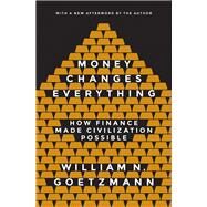 Money Changes Everything by Goetzmann, William N., 9780691178370