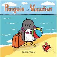 Penguin on Vacation by Yoon, Salina; Yoon, Salina, 9780802738370