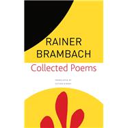 Collected Poems by Brambach, Rainer; Kinsky, Esther, 9780857428370