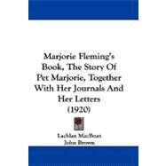 Marjorie Fleming's Book, the Story of Pet Marjorie, Together With Her Journals and Her Letters by Macbean, Lachlan; Brown, John; Smyth, Clifford (CON), 9781104208370