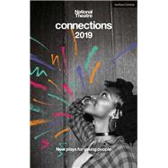 National Theatre Connections 2019 by Smith, Ben Bailey; Lincoln, Lajaune; Barnes, Luke; Drummond, Rob; Hims, Katie, 9781350108370