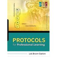 Protocols for Professional Learning : (the Professional Learning Community Series) by Easton, Lois Brown, 9781416608370