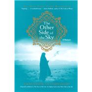 The Other Side of the Sky A Memoir by Ahmedi, Farah; Ansary, Tamim, 9781416918370