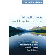 Mindfulness and Psychotherapy, Second Edition by Germer, Christopher; Siegel, Ronald D.; Fulton, Paul R., 9781462528370