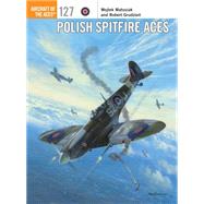 Polish Spitfire Aces by Matusiak, Wojtek; Grudzien, Robert, 9781472808370