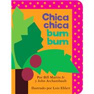 Chica chica bum bum (Chicka Chicka Boom Boom) by Martin Jr, Bill; Archambault, John; Ehlert, Lois, 9781534418370