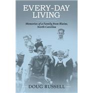Every-Day Living Memories of a Family from Blaine, North Carolina by Russell, Doug, 9781543948370