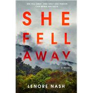 She Fell Away A Novel by Nash, Lenore, 9781668098370