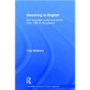 Swearing in English: Bad Language, Purity and Power from 1586 to the Present by McEnery; Tony, 9780415258371