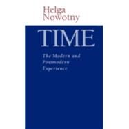 Time The Modern and Postmodern Experience by Nowotny, Helga; Plaice, Neville, 9780745618371