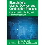 Biomaterials, Medical Devices, and Combination Products: Biocompatibility Testing and Safety Assessment by Gad; Shayne Cox, 9781482248371