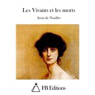 Les Vivants Et Les Morts by Noailles, Anna de; FB Editions, 9781508698371