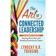 The Art of Connected Leadership by Toensing, Lyndsay K. R., 9781642798371