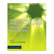 Nanomaterials for the Removal of Pollutants and Resource Reutilization by Luo, Xubiao; Deng, Fang, 9780128148372