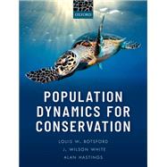 Population Dynamics for Conservation by Botsford, Louis W.; White, J. Wilson; Hastings, Alan, 9780198758372
