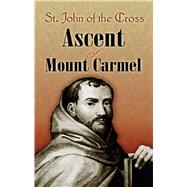 Ascent of Mount Carmel by St. John of the Cross; Peers, E. Allison; Peers, E. Allison, 9780486468372