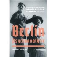 Berlin Psychoanalytic by Fuechtner, Veronika, 9780520258372