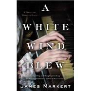 A White Wind Blew by Markert, James (NA), 9781402278372