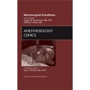 Neurosurgical Anesthesia: An Issue of Anesthesiology Clinics by Kirsch, Jeffrey R., 9781455748372