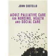 Adult Palliative care for Nursing, Health and Social Care by Costello, John, 9781526408372