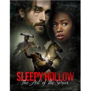 Sleepy Hollow: Creating Heroes, Demons and Monsters by Bennett, Tara; Terry, Paul, 9781783298372