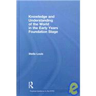 Knowledge and Understanding of the World in the Early Years Foundation Stage by Louis; Stella, 9780415478373