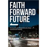 Faith Forward Future by Veach, Chad, 9780718038373