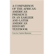 A Comparison of the African-American Presence in an Earlier and Later American History Textbooks by Upshur-Ransome, Cora Lee, 9780761818373
