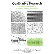 Qualitative Research: Challenging the Orthodoxies in Standard Academic Discourse(s) by Kouritzin; Sandra G., 9780805848373