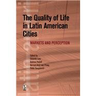 The Quality of Life in Latin American Cities: Markets and Perception by Lora, Eduardo; Powell, Andrew; Van Praag, Bernard M. S.; Sanguinetti, Pablo, 9780821378373