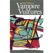 Vampire Vultures by Fahey, John, 9780965618373