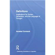 Definitions: Implications for Syntax, Semantics, and the Language of Thought by Cormack,Annabel, 9781138868373